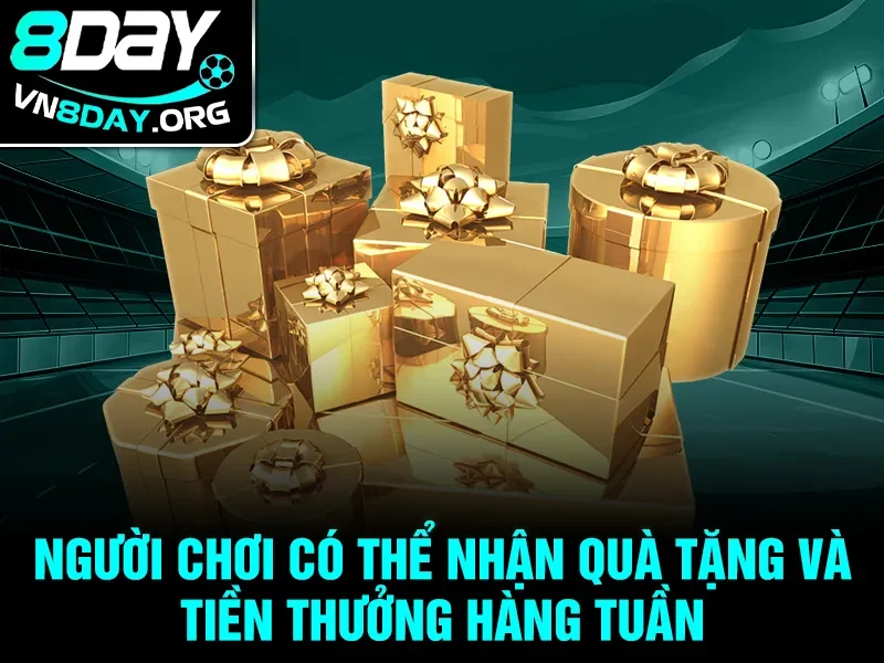 Người chơi có thể nhận quà tặng và tiền thưởng hàng tuần